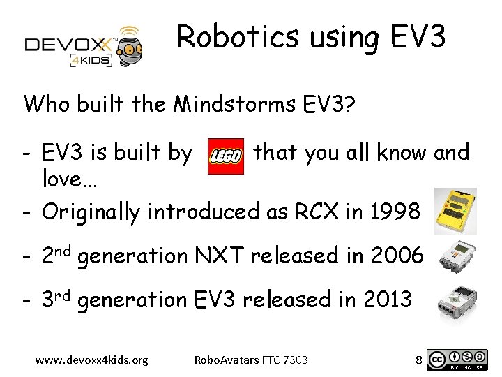 Robotics using EV 3 Who built the Mindstorms EV 3? - EV 3 is