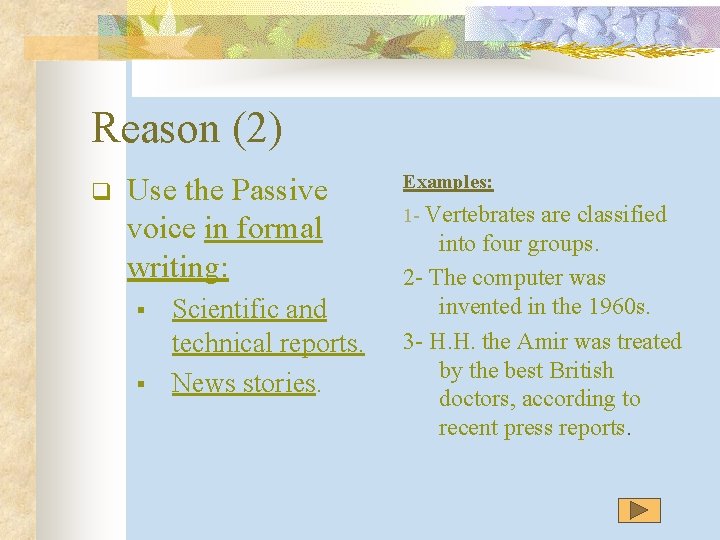 Reason (2) q Use the Passive voice in formal writing: § § Scientific and