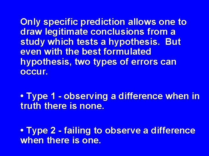 Only specific prediction allows one to draw legitimate conclusions from a study which tests