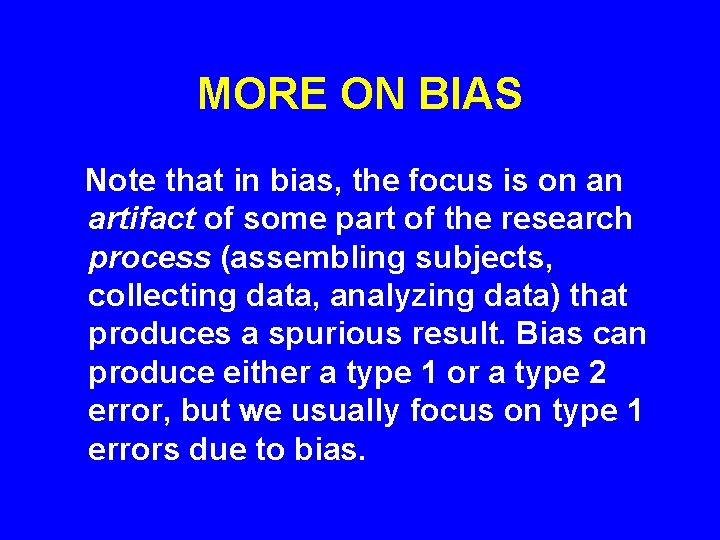 MORE ON BIAS Note that in bias, the focus is on an artifact of