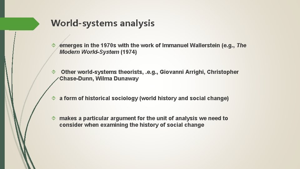 World-systems analysis emerges in the 1970 s with the work of Immanuel Wallerstein (e.