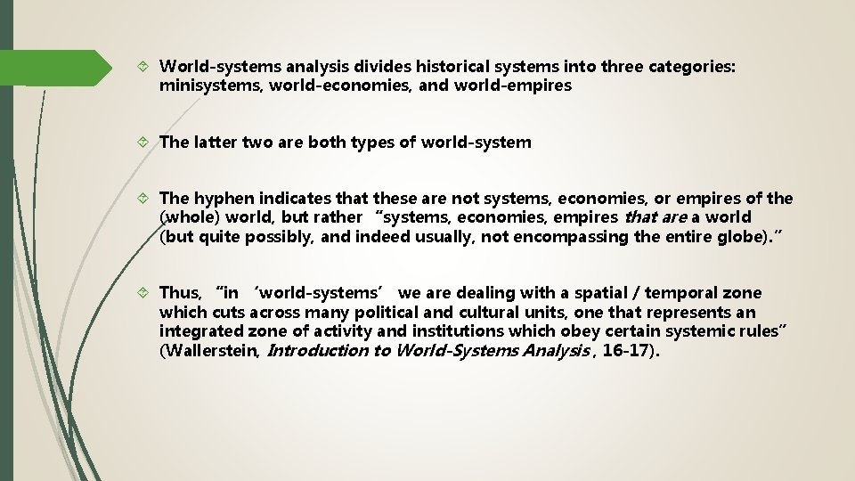  World-systems analysis divides historical systems into three categories: minisystems, world-economies, and world-empires The