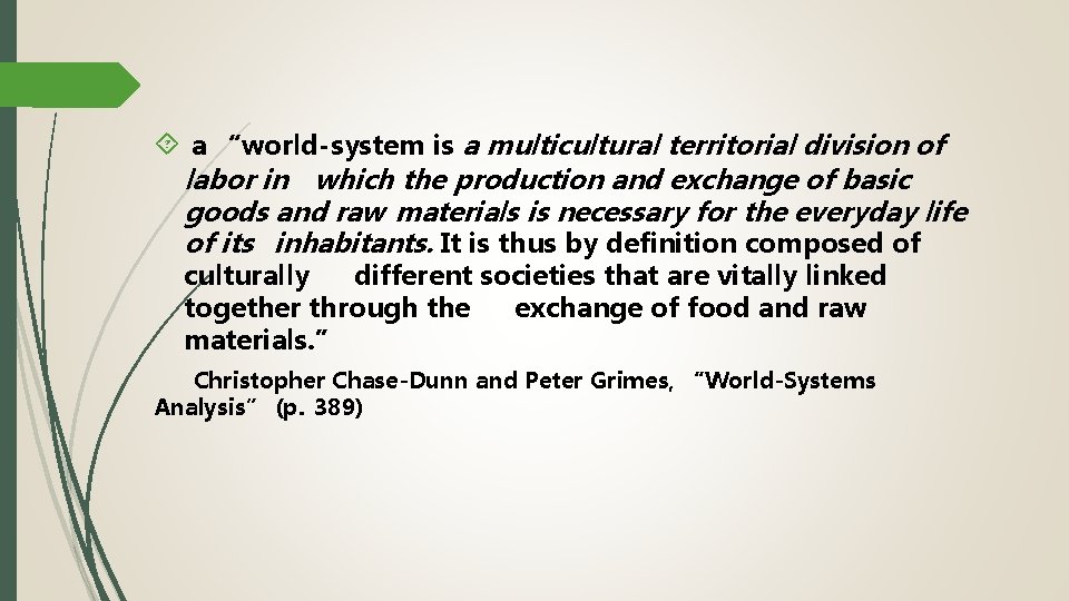  a “world-system is a multicultural territorial division of labor in which the production