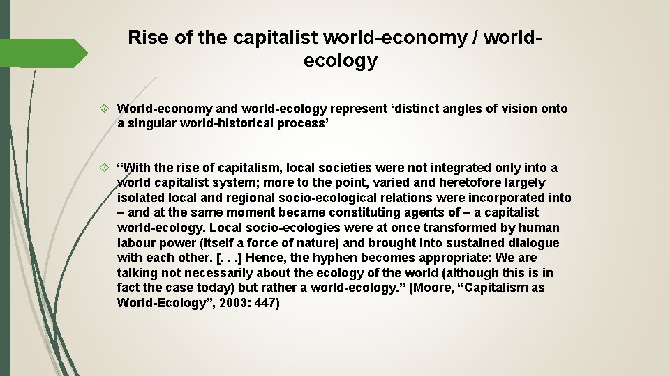 Rise of the capitalist world-economy / worldecology World-economy and world-ecology represent ‘distinct angles of