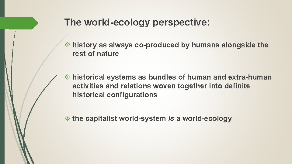 The world-ecology perspective: history as always co-produced by humans alongside the rest of nature