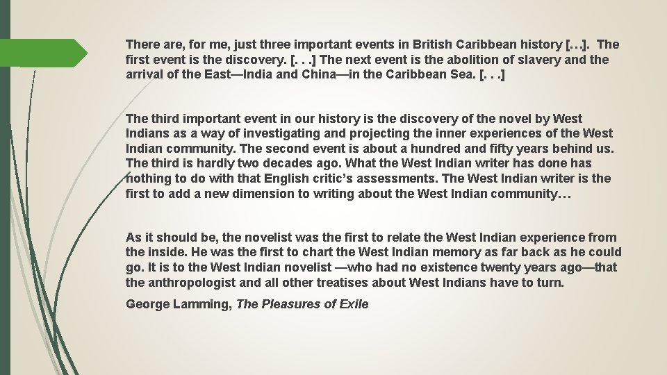 There are, for me, just three important events in British Caribbean history […]. The