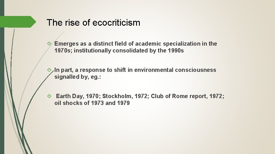 The rise of ecocriticism Emerges as a distinct field of academic specialization in the