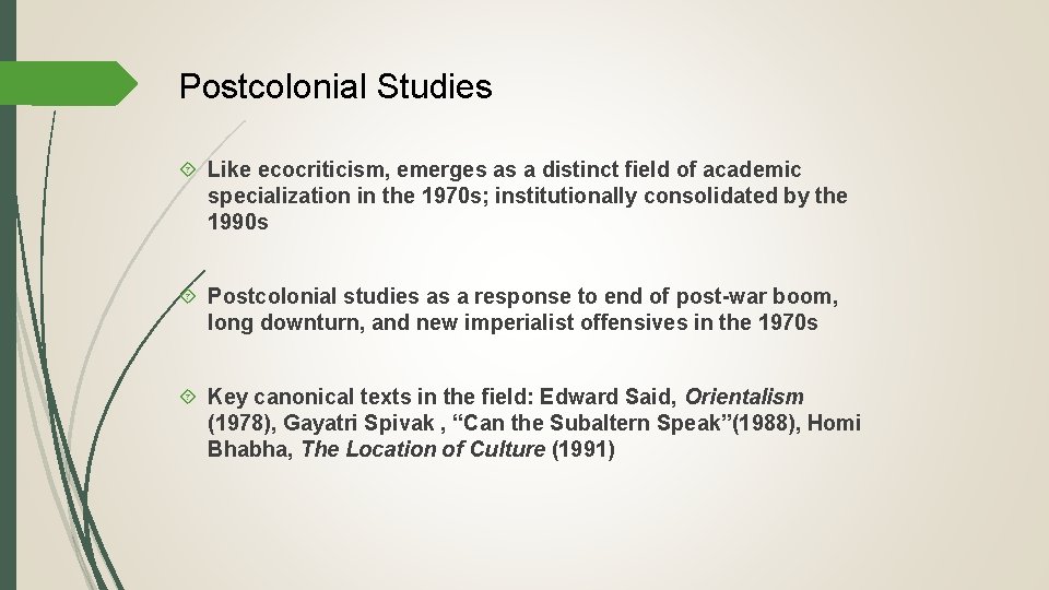 Postcolonial Studies Like ecocriticism, emerges as a distinct field of academic specialization in the
