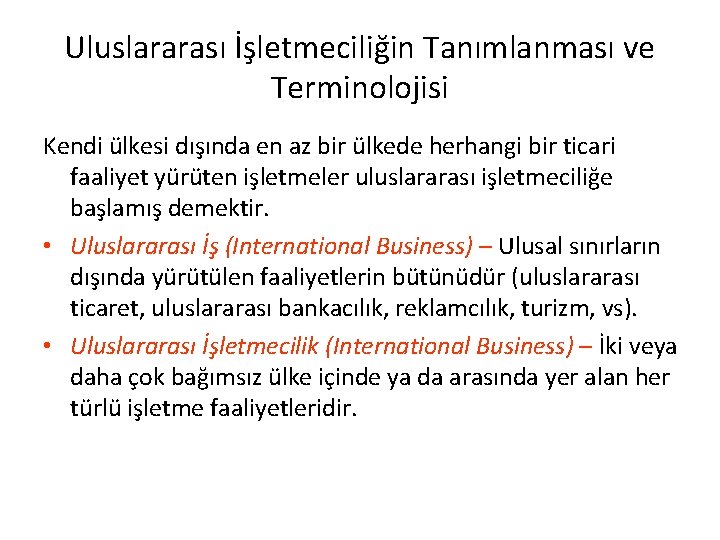 Uluslararası İşletmeciliğin Tanımlanması ve Terminolojisi Kendi ülkesi dışında en az bir ülkede herhangi bir