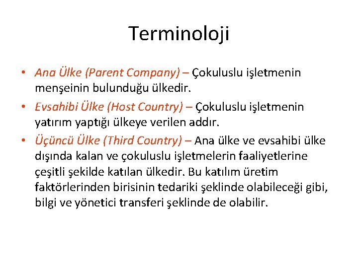 Terminoloji • Ana Ülke (Parent Company) – Çokuluslu işletmenin menşeinin bulunduğu ülkedir. • Evsahibi