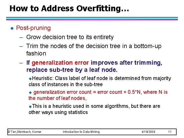 How to Address Overfitting… l Post-pruning – Grow decision tree to its entirety –