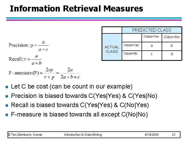 Information Retrieval Measures PREDICTED CLASS ACTUAL CLASS l l Class=Yes Class=No Class=Yes a b