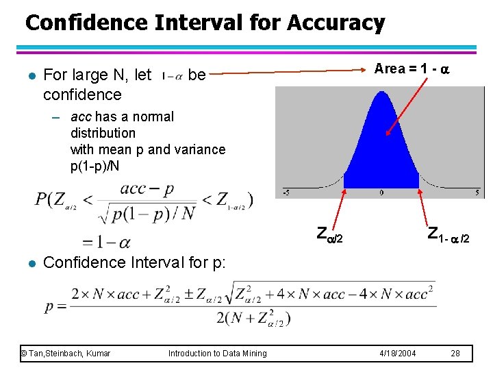 Confidence Interval for Accuracy l For large N, let confidence Area = 1 -