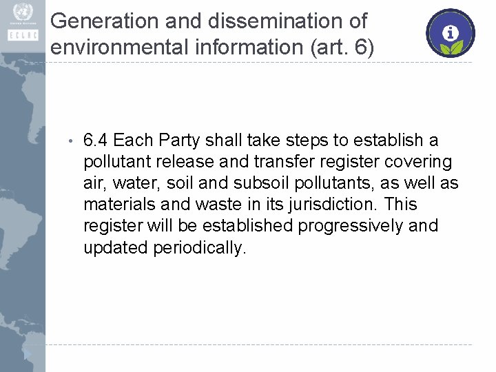 Generation and dissemination of environmental information (art. 6) • 6. 4 Each Party shall