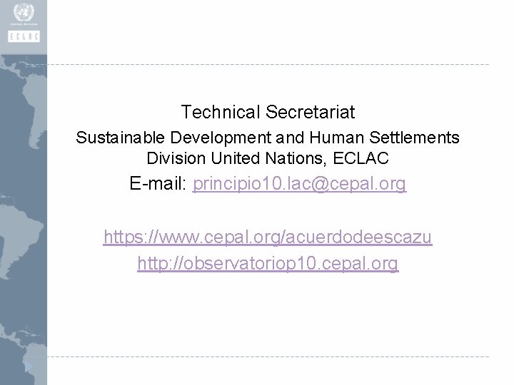 Technical Secretariat Sustainable Development and Human Settlements Division United Nations, ECLAC E-mail: principio 10.