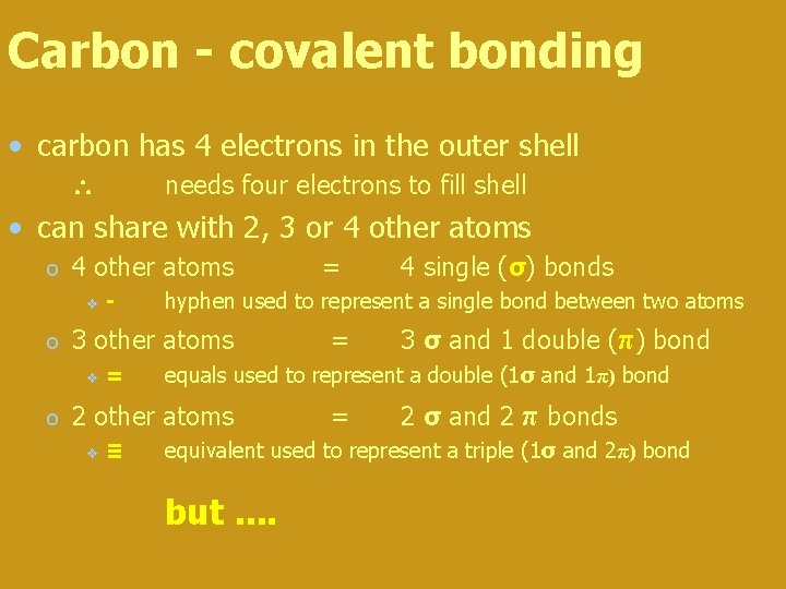 Carbon - covalent bonding • carbon has 4 electrons in the outer shell needs Carbon - covalent bonding • carbon has 4 electrons in the outer shell needs