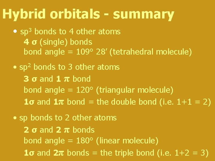 Hybrid orbitals - summary • sp 3 bonds to 4 other atoms 4 σ Hybrid orbitals - summary • sp 3 bonds to 4 other atoms 4 σ