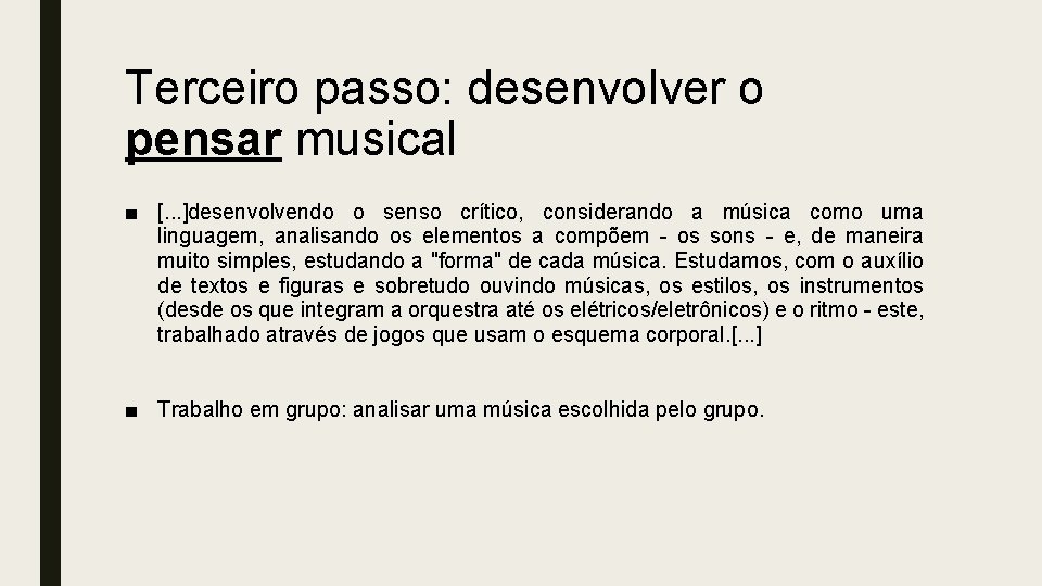 Terceiro passo: desenvolver o pensar musical ■ [. . . ]desenvolvendo o senso crítico,