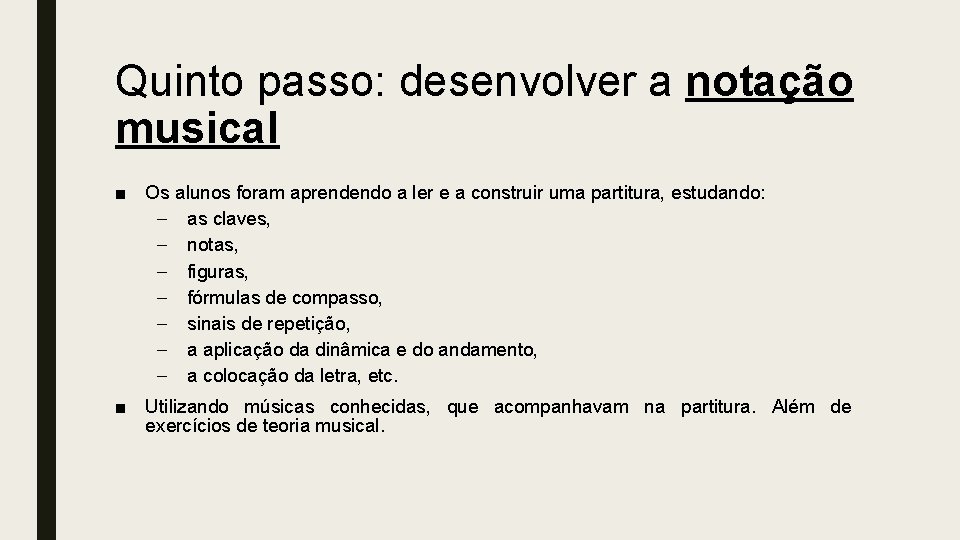 Quinto passo: desenvolver a notação musical ■ Os alunos foram aprendendo a ler e Quinto passo: desenvolver a notação musical ■ Os alunos foram aprendendo a ler e