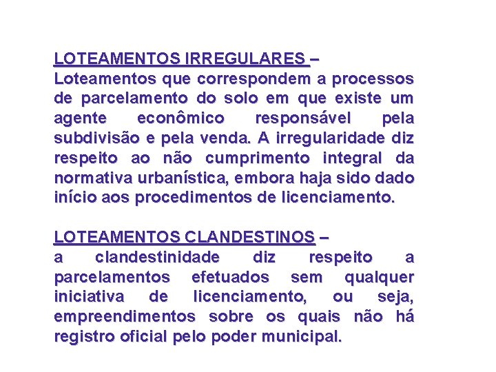 LOTEAMENTOS IRREGULARES – Loteamentos que correspondem a processos de parcelamento do solo em que