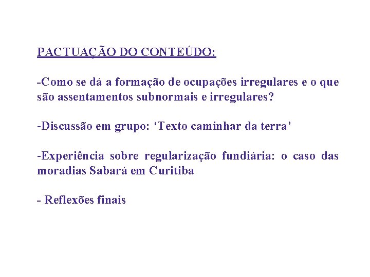 PACTUAÇÃO DO CONTEÚDO: -Como se dá a formação de ocupações irregulares e o que