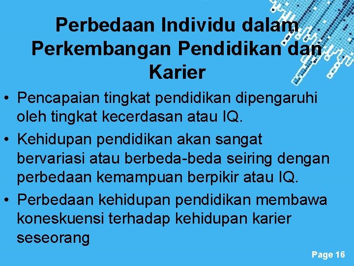 Perbedaan Individu dalam Perkembangan Pendidikan dan Karier • Pencapaian tingkat pendidikan dipengaruhi oleh tingkat