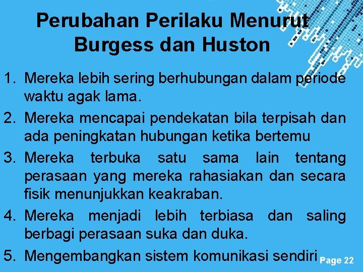 Perubahan Perilaku Menurut Burgess dan Huston 1. Mereka lebih sering berhubungan dalam periode waktu