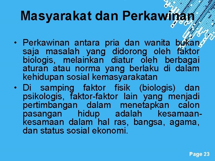 Masyarakat dan Perkawinan • Perkawinan antara pria dan wanita bukan saja masalah yang didorong