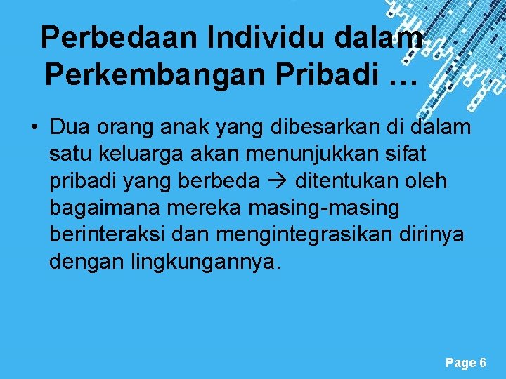 Perbedaan Individu dalam Perkembangan Pribadi … • Dua orang anak yang dibesarkan di dalam