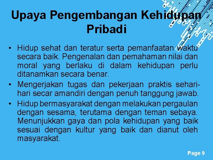 Upaya Pengembangan Kehidupan Pribadi • Hidup sehat dan teratur serta pemanfaatan waktu secara baik.