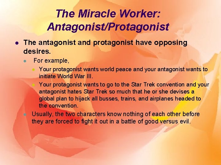 The Miracle Worker: Antagonist/Protagonist l The antagonist and protagonist have opposing desires. l For