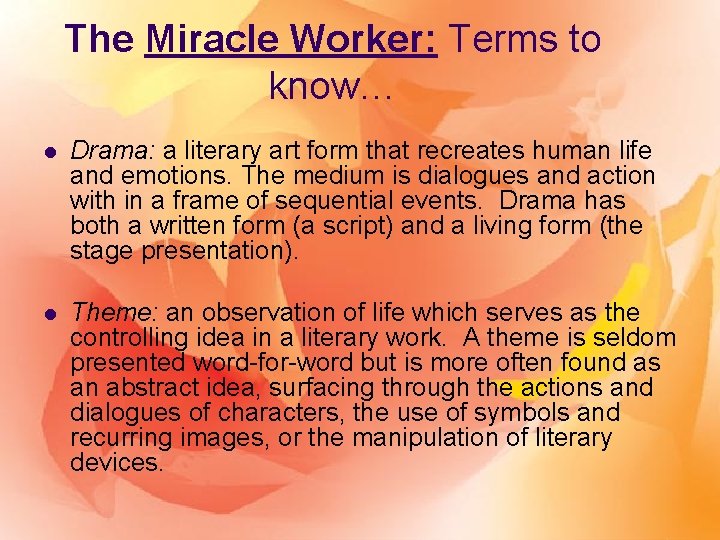 The Miracle Worker: Terms to know… l Drama: a literary art form that recreates