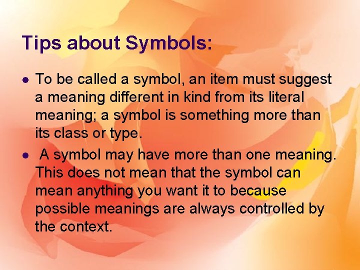 Tips about Symbols: l l To be called a symbol, an item must suggest