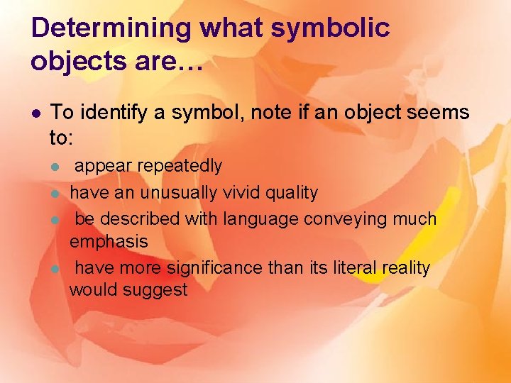 Determining what symbolic objects are… l To identify a symbol, note if an object