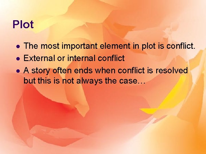 Plot l l l The most important element in plot is conflict. External or