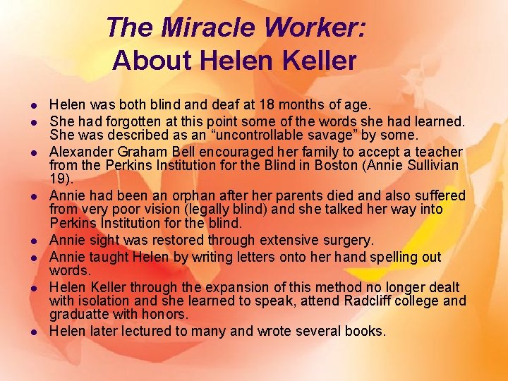 The Miracle Worker: About Helen Keller l l l l Helen was both blind
