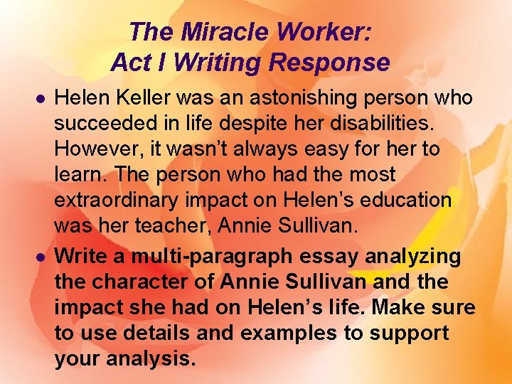 The Miracle Worker: Act I Writing Response l l Helen Keller was an astonishing