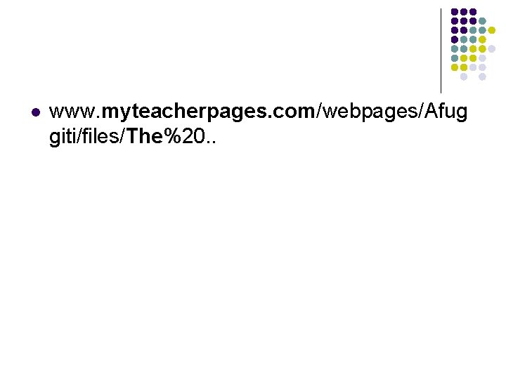 l www. myteacherpages. com/webpages/Afug giti/files/The%20. . 
