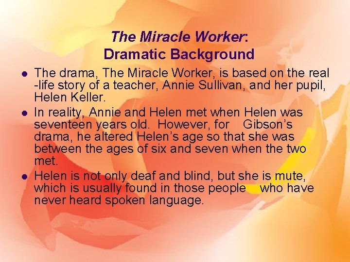 The Miracle Worker: Dramatic Background l l l The drama, The Miracle Worker, is