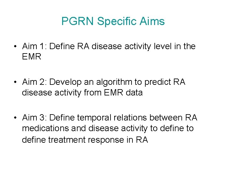 PGRN Specific Aims • Aim 1: Define RA disease activity level in the EMR