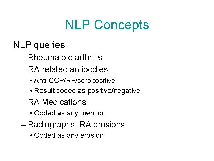 NLP Concepts NLP queries – Rheumatoid arthritis – RA-related antibodies • Anti-CCP/RF/seropositive • Result