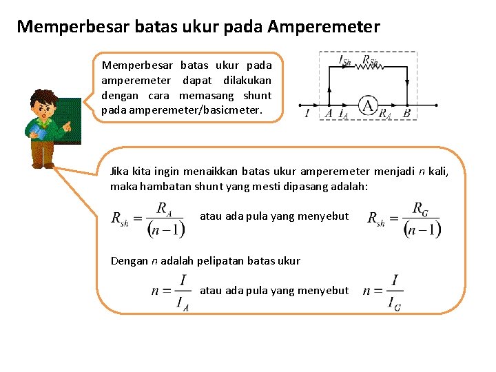 Memperbesar batas ukur pada Amperemeter Memperbesar batas ukur pada amperemeter dapat dilakukan dengan cara