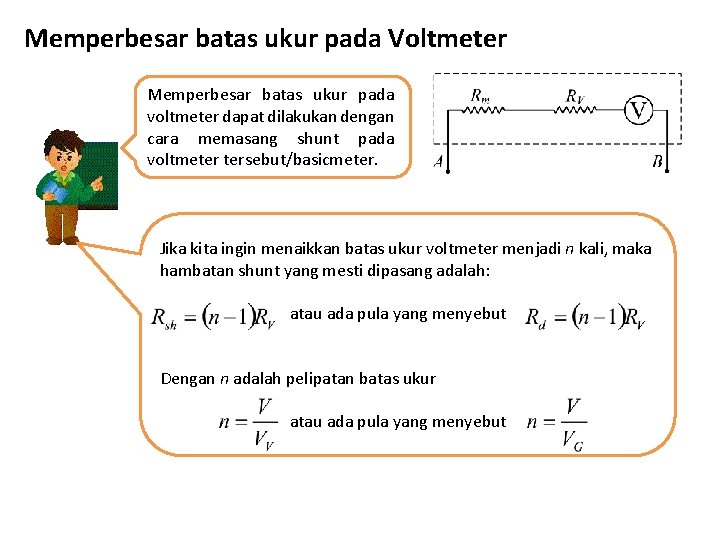 Memperbesar batas ukur pada Voltmeter Memperbesar batas ukur pada voltmeter dapat dilakukan dengan cara