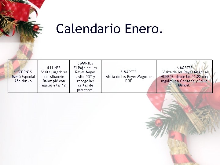 Calendario Enero. 1 VIERNES Menú Especial Año Nuevo 4 LUNES Visita jugadores del Albacete