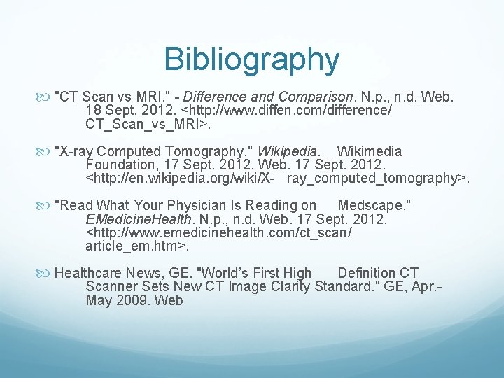 Bibliography "CT Scan vs MRI. " - Difference and Comparison. N. p. , n.