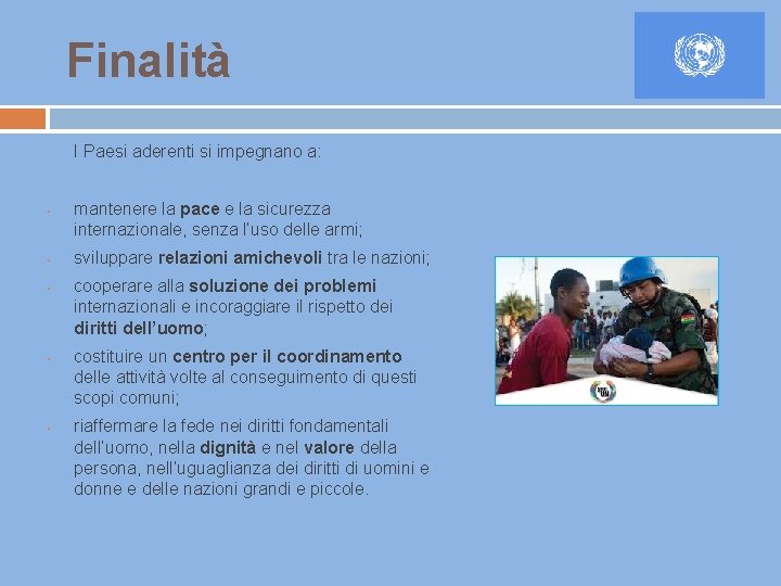 Finalità I Paesi aderenti si impegnano a: • • • mantenere la pace e