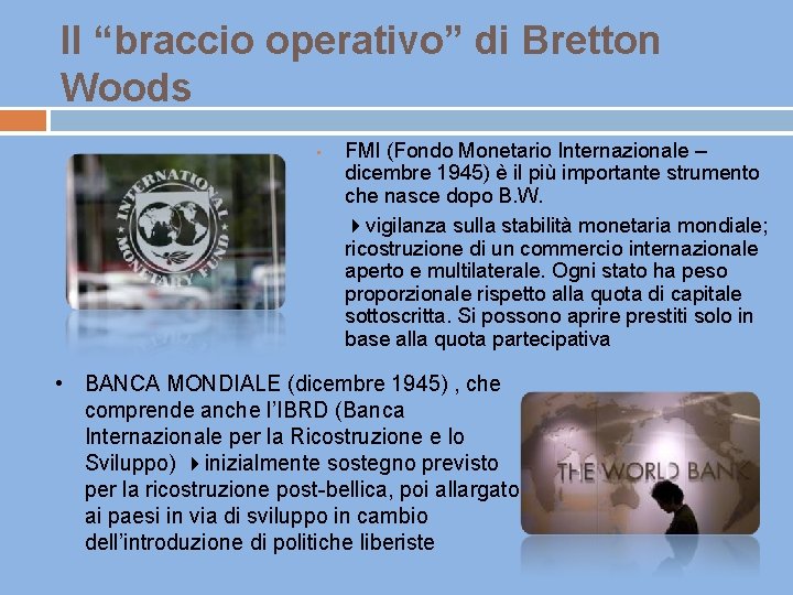 Il “braccio operativo” di Bretton Woods • FMI (Fondo Monetario Internazionale – dicembre 1945)