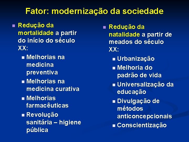 Fator: modernização da sociedade n Redução da mortalidade a partir do início do século