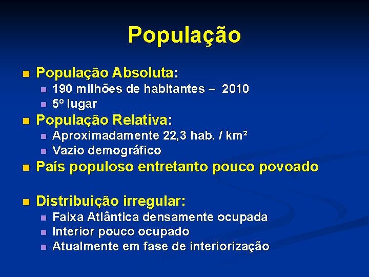 População n População Absoluta: n n n 190 milhões de habitantes – 2010 5º