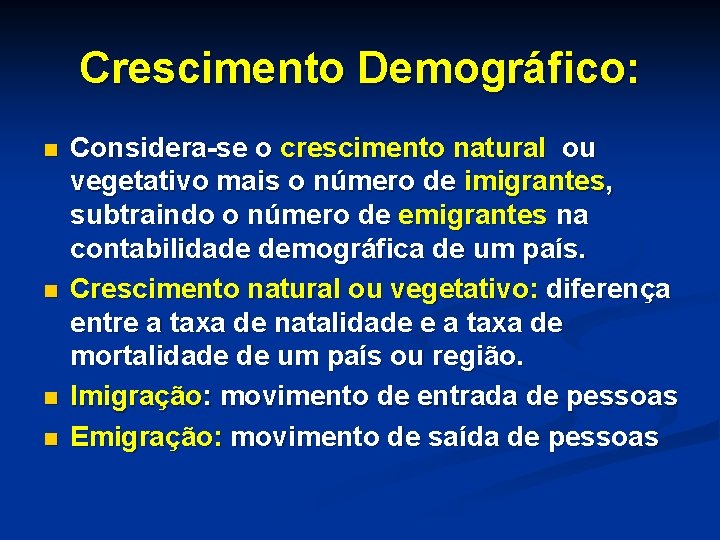 Crescimento Demográfico: n n Considera-se o crescimento natural ou vegetativo mais o número de